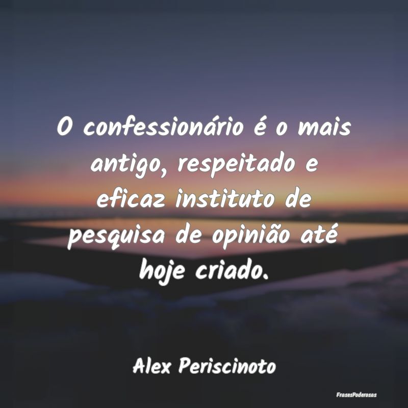 O confessionário é o mais antigo, respeitado e e... O confessionário é o mais antigo, respeitado e e...
