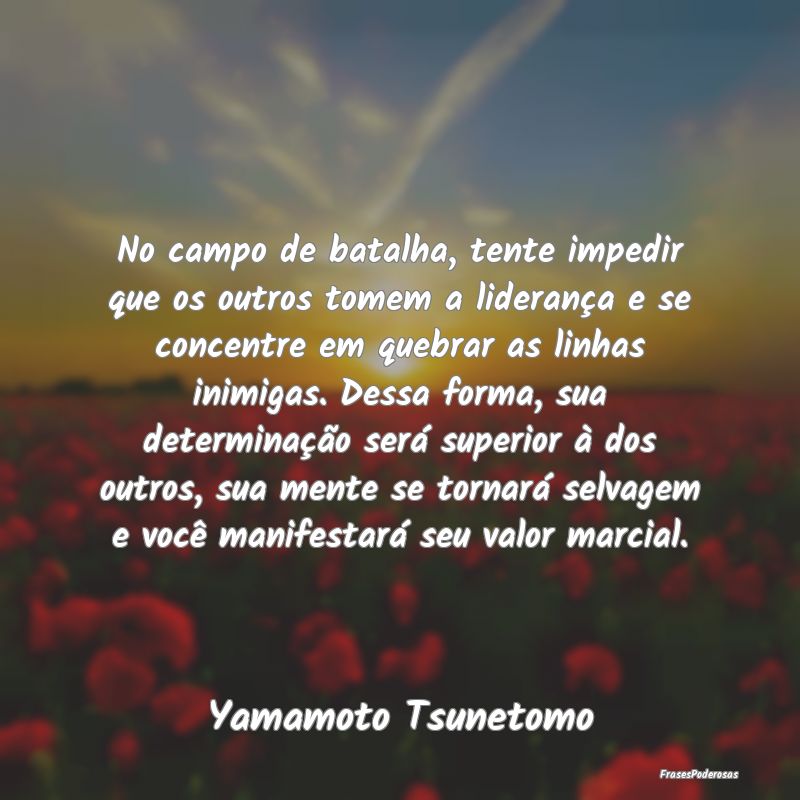 No campo de batalha, tente impedir que os outros t... No campo de batalha, tente impedir que os outros t...