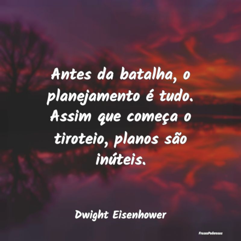 Antes da batalha, o planejamento é tudo. Assim qu...