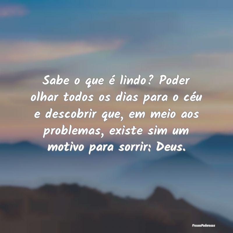 Sabe o que é lindo? Poder olhar todos os dias par... Sabe o que é lindo? Poder olhar todos os dias par...