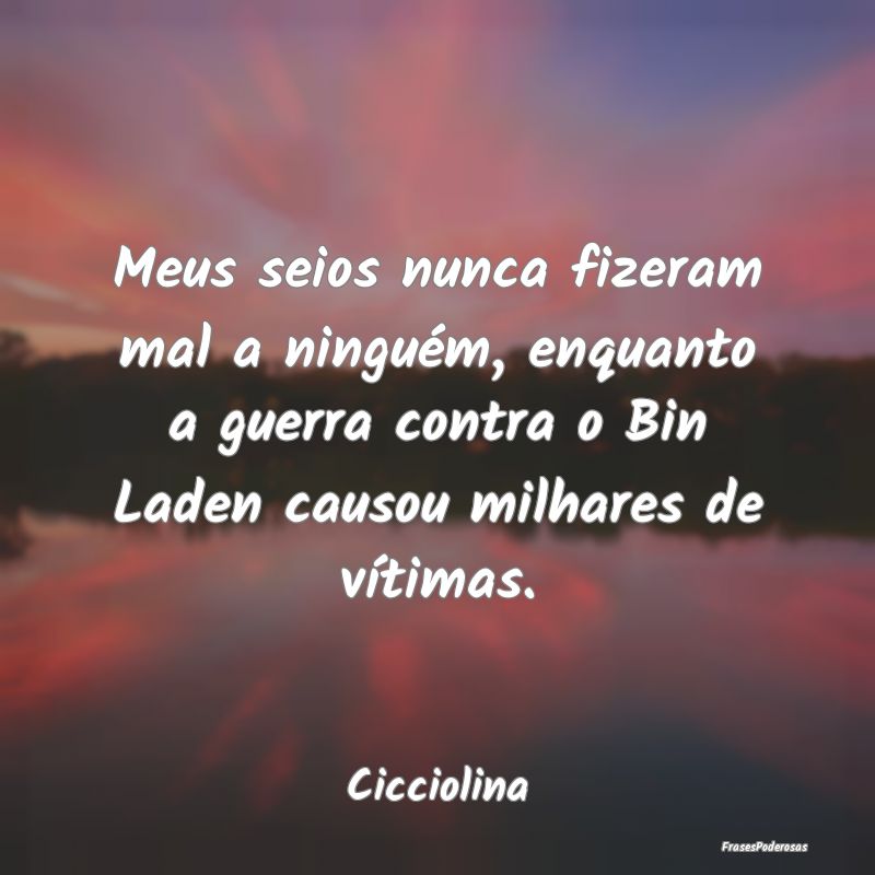 Meus seios nunca fizeram mal a ninguém, enquanto ... Meus seios nunca fizeram mal a ninguém, enquanto ...