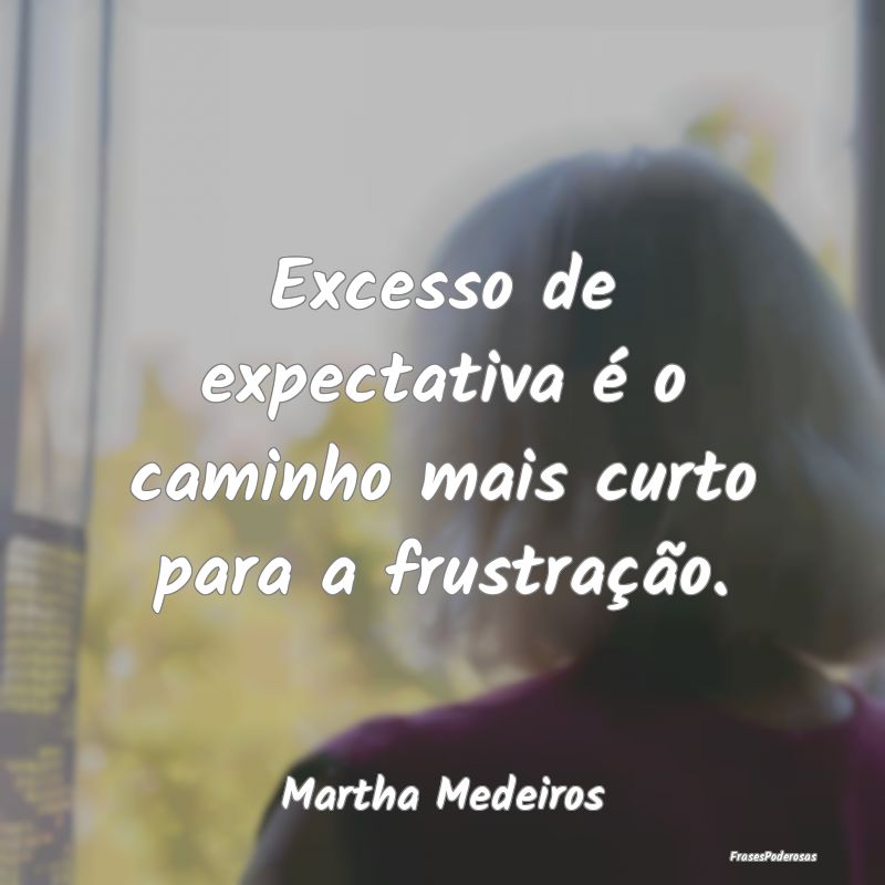Excesso de expectativa é o caminho mais curto par...