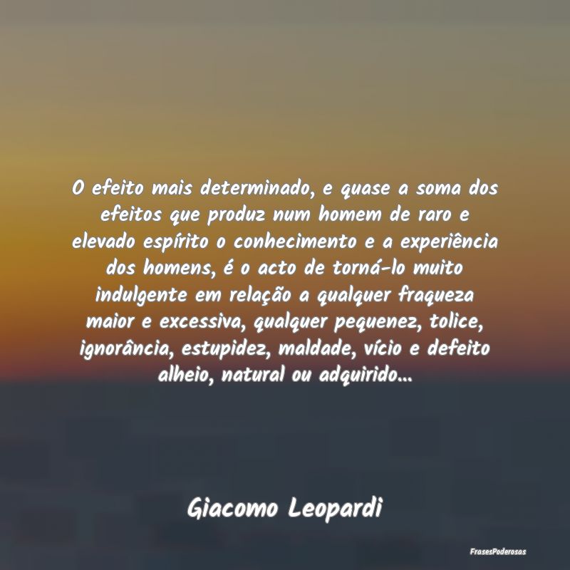 O efeito mais determinado, e quase a soma dos efei... O efeito mais determinado, e quase a soma dos efei...