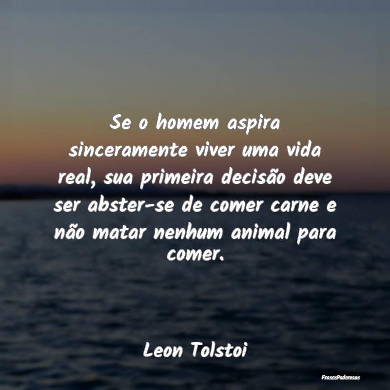 Se o homem aspira sinceramente viver uma vida real... Se o homem aspira sinceramente viver uma vida real...