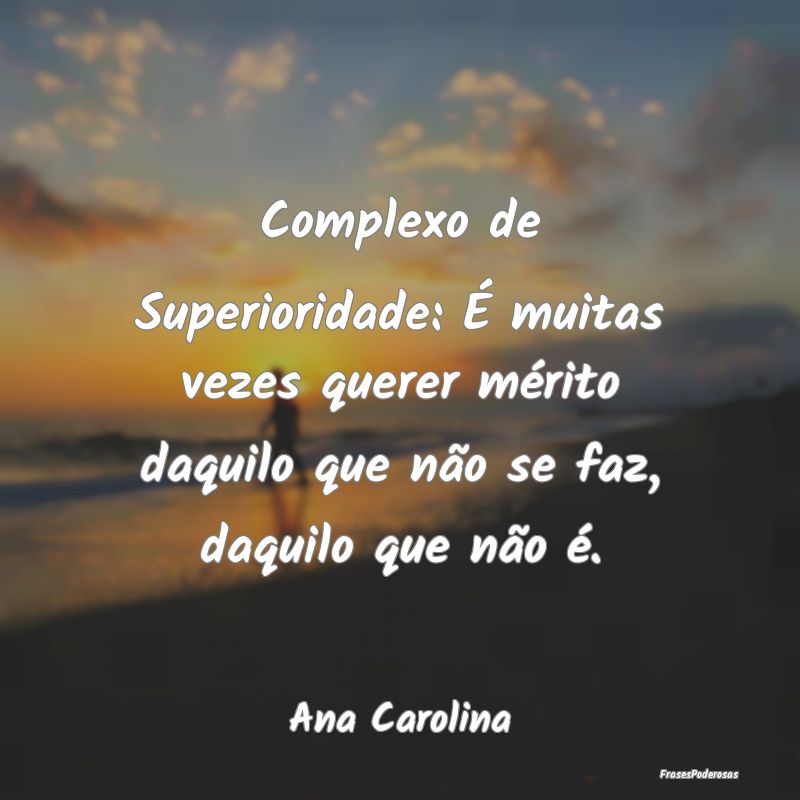 Complexo de Superioridade: É muitas vezes querer ... Complexo de Superioridade: É muitas vezes querer ...