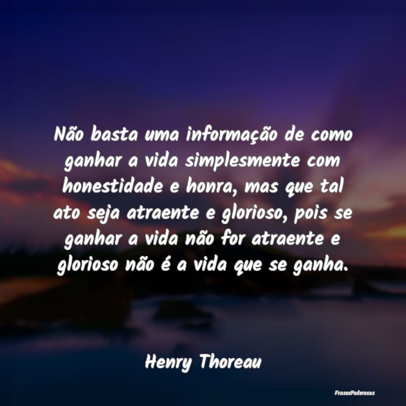 Não basta uma informação de como ganhar a vida ... Não basta uma informação de como ganhar a vida ...