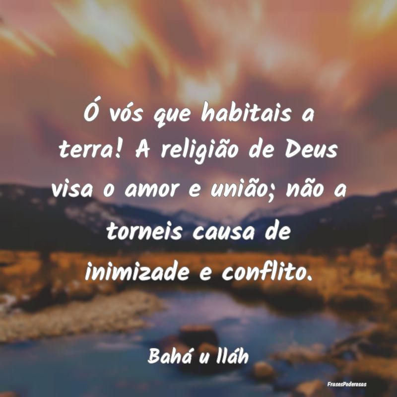Ó vós que habitais a terra! A religião de Deus ... Ó vós que habitais a terra! A religião de Deus ...