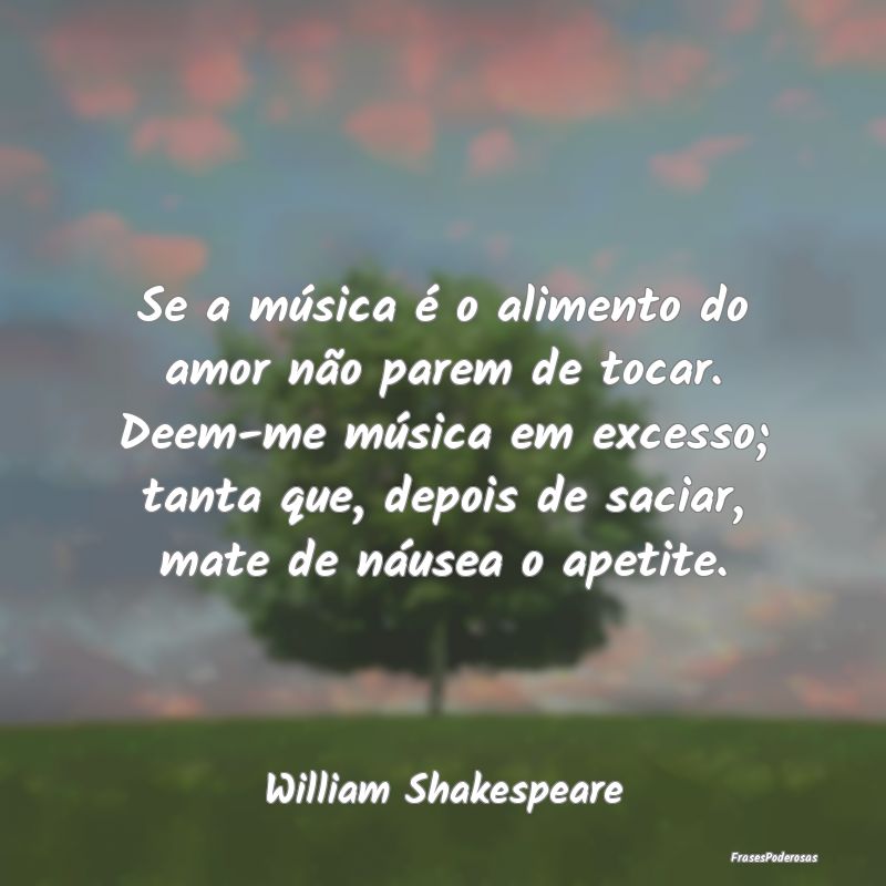 Se a música é o alimento do amor não parem de t... Se a música é o alimento do amor não parem de t...