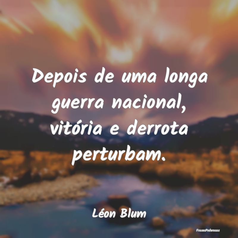 Depois de uma longa guerra nacional, vitória e de...