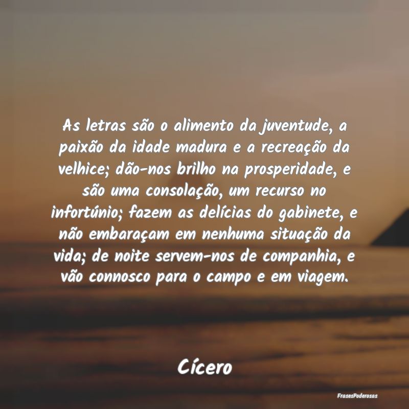 As letras são o alimento da juventude, a paixão ... As letras são o alimento da juventude, a paixão ...