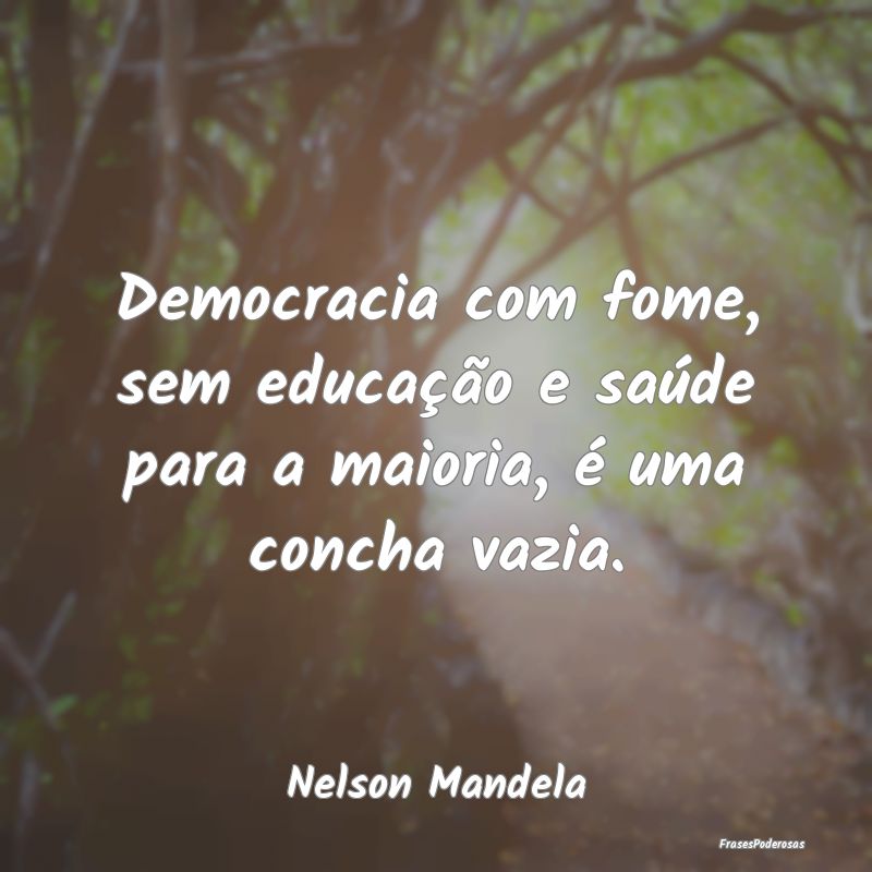 Democracia com fome, sem educação e saúde para ...