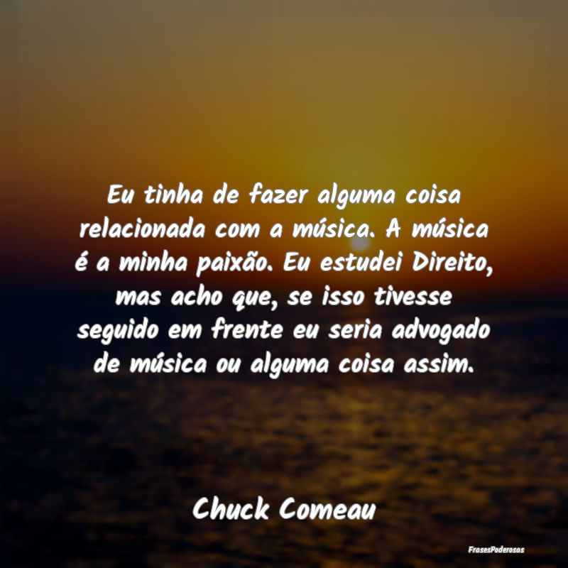 Eu tinha de fazer alguma coisa relacionada com a m... Eu tinha de fazer alguma coisa relacionada com a m...