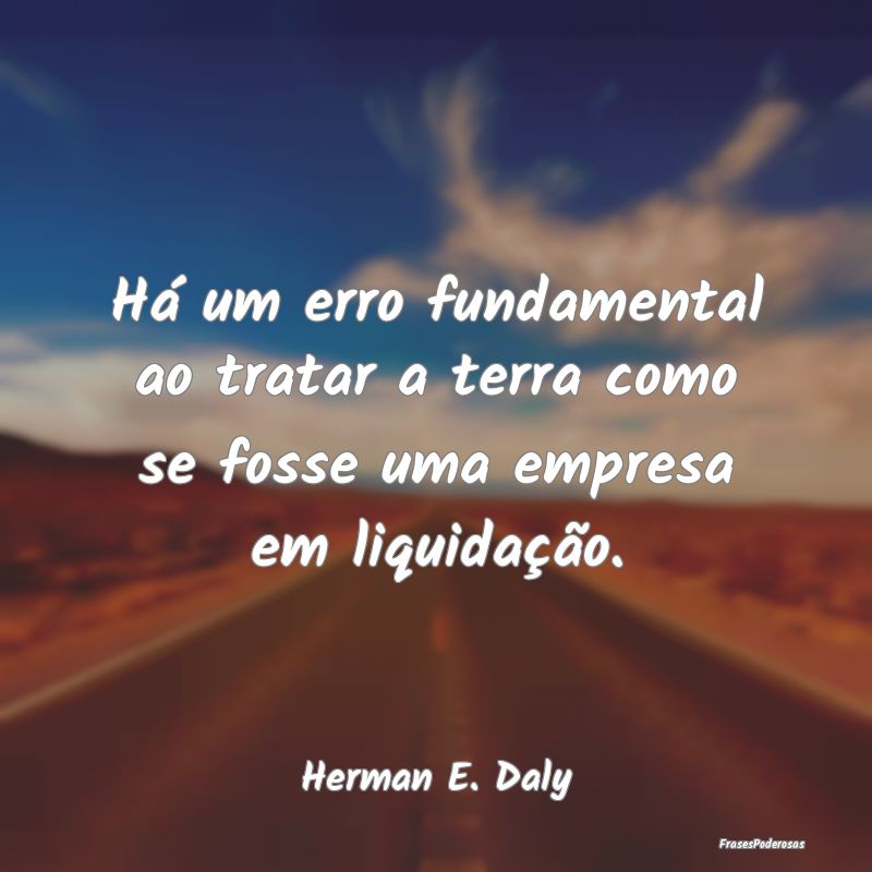 Há um erro fundamental ao tratar a terra como se ...