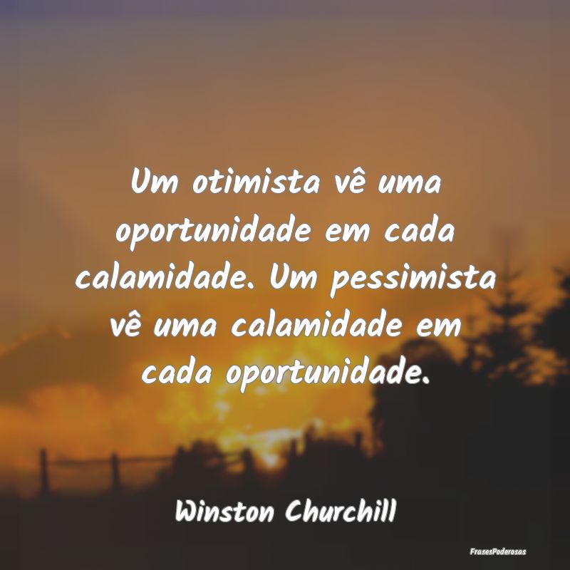 Um otimista vê uma oportunidade em cada calamidad... Um otimista vê uma oportunidade em cada calamidad...