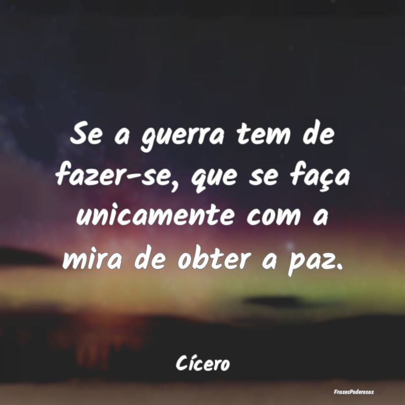 Se a guerra tem de fazer-se, que se faça unicamen...
