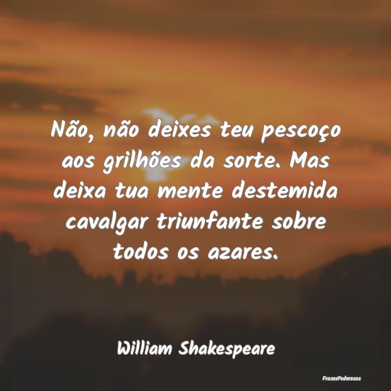 Não, não deixes teu pescoço aos grilhões da so... Não, não deixes teu pescoço aos grilhões da so...