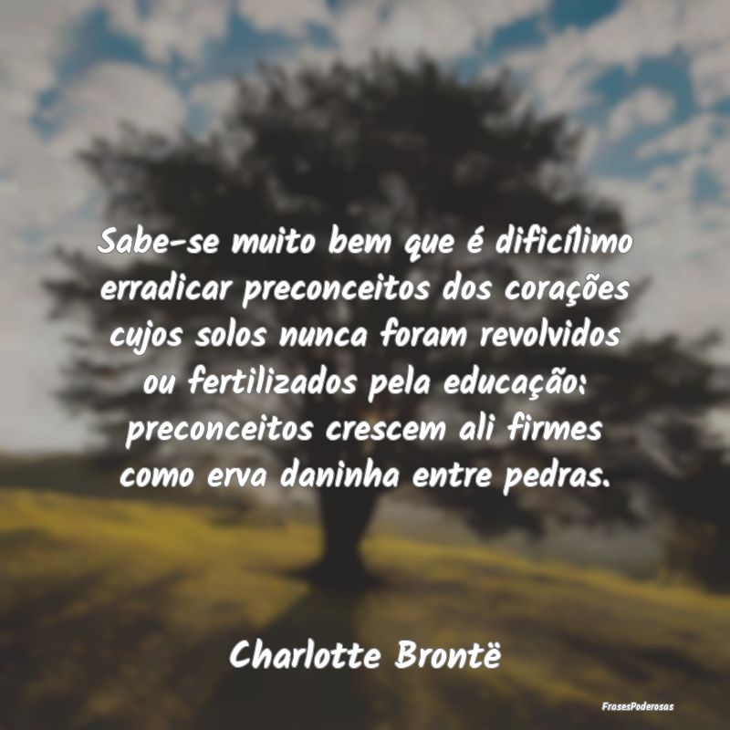 Sabe-se muito bem que é dificílimo erradicar pre... Sabe-se muito bem que é dificílimo erradicar pre...