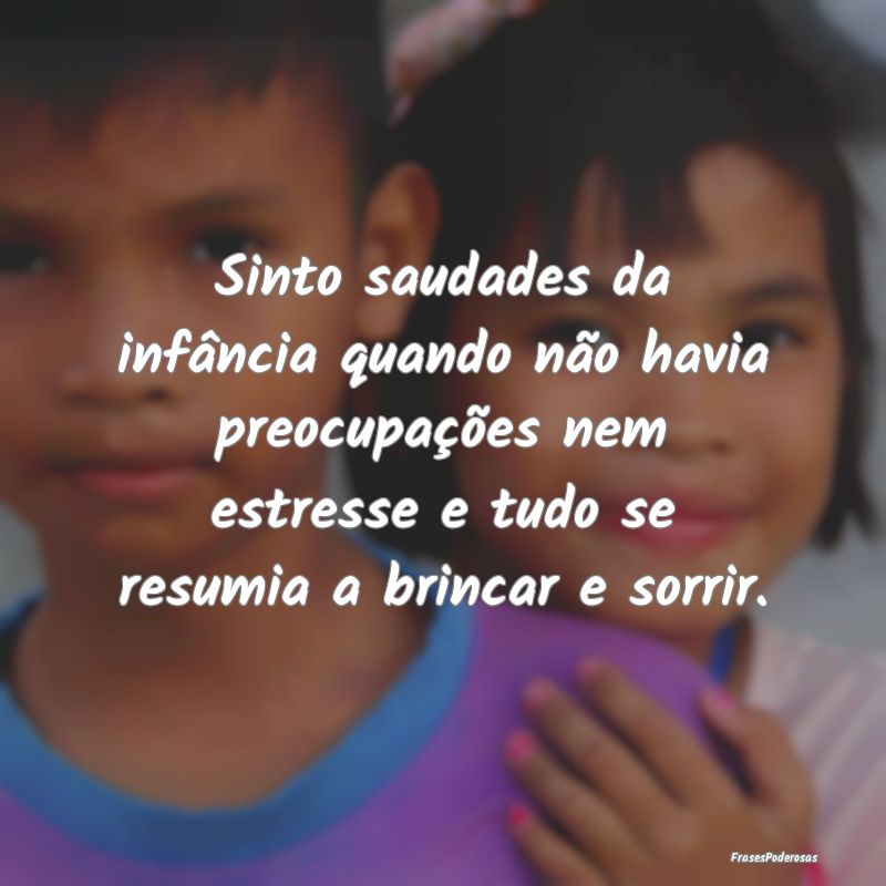 Sinto saudades da infância quando não havia preo... Sinto saudades da infância quando não havia preo...