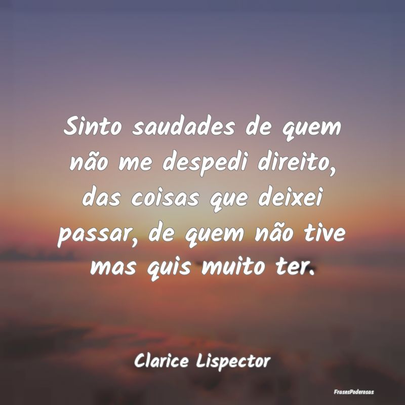 Sinto saudades de quem não me despedi direito, da... Sinto saudades de quem não me despedi direito, da...