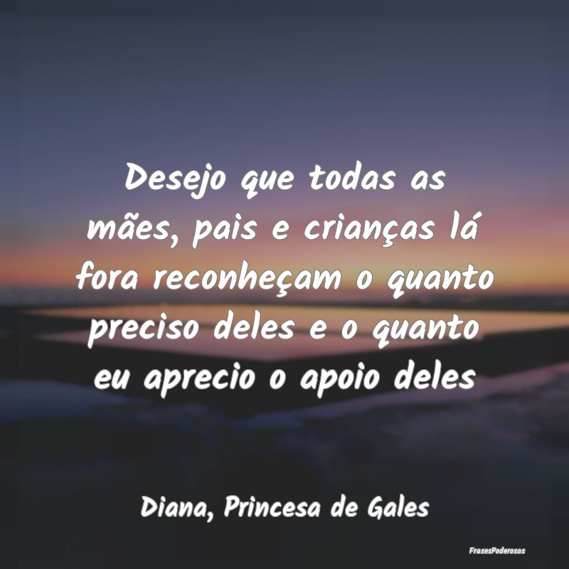 Desejo que todas as mães, pais e crianças lá fo... Desejo que todas as mães, pais e crianças lá fo...