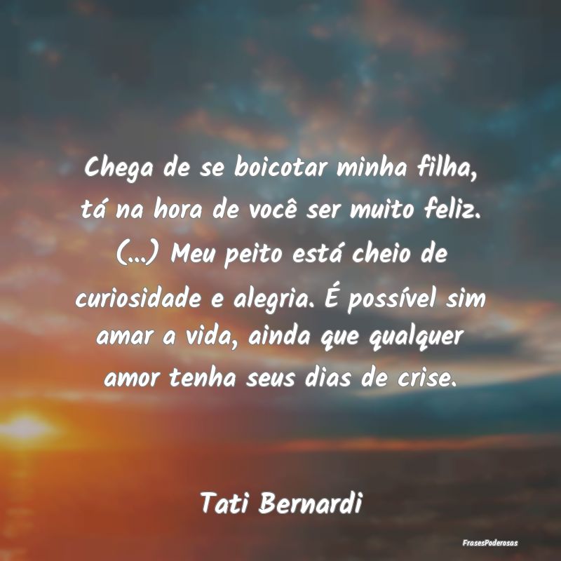 Chega de se boicotar minha filha, tá na hora de v...