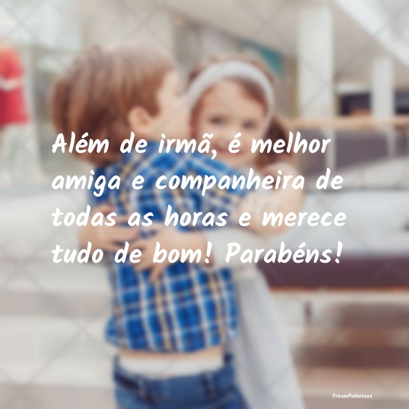 Além de irmã, é melhor amiga e companheira de t... Além de irmã, é melhor amiga e companheira de t...