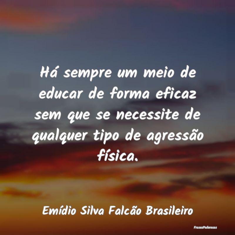 Há sempre um meio de educar de forma eficaz sem q... Há sempre um meio de educar de forma eficaz sem q...