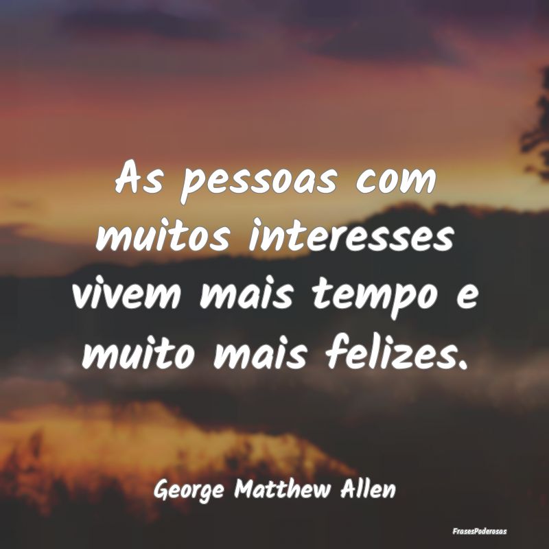 As pessoas com muitos interesses vivem mais tempo ...