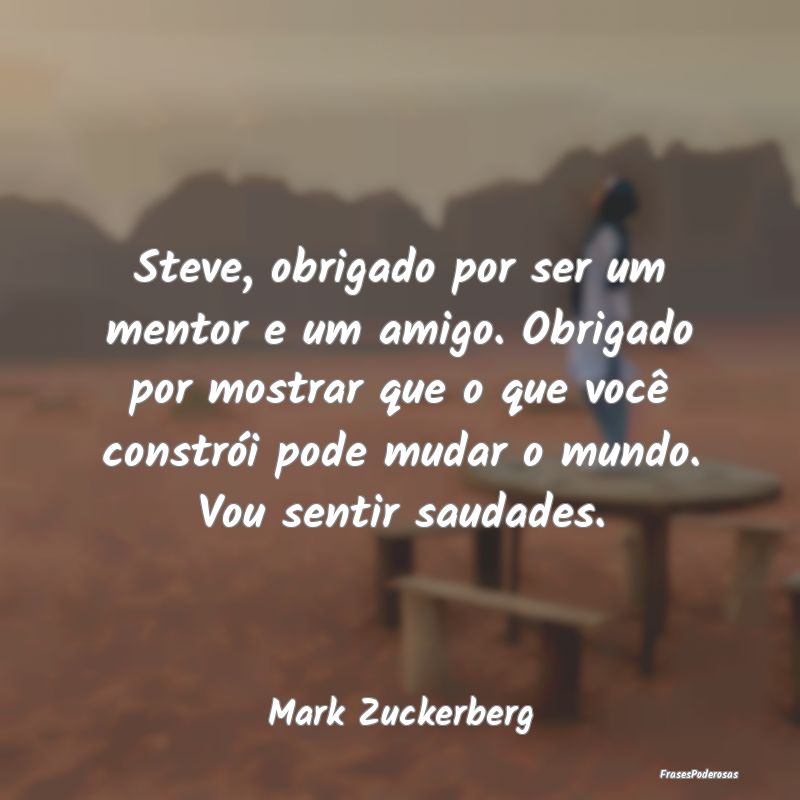 Steve, obrigado por ser um mentor e um amigo. Obri... Steve, obrigado por ser um mentor e um amigo. Obri...