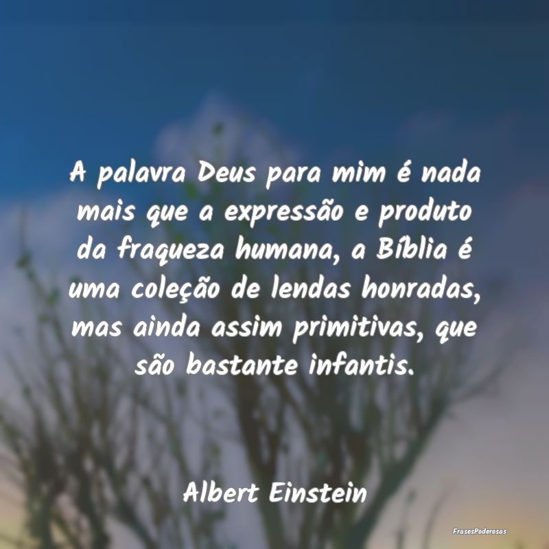 A palavra Deus para mim é nada mais que a express... A palavra Deus para mim é nada mais que a express...