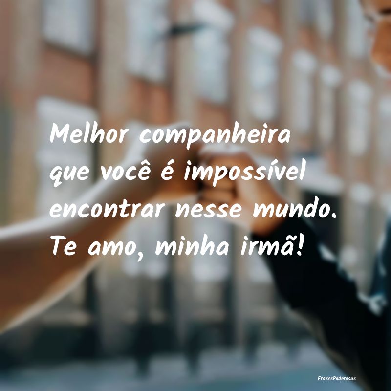 Melhor companheira que você é impossível encont...