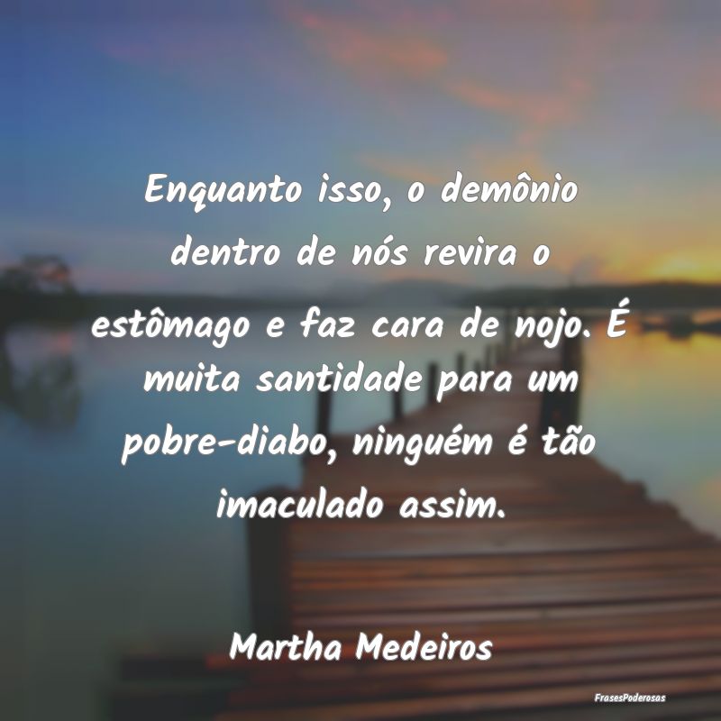 Enquanto isso, o demônio dentro de nós revira o ... Enquanto isso, o demônio dentro de nós revira o ...