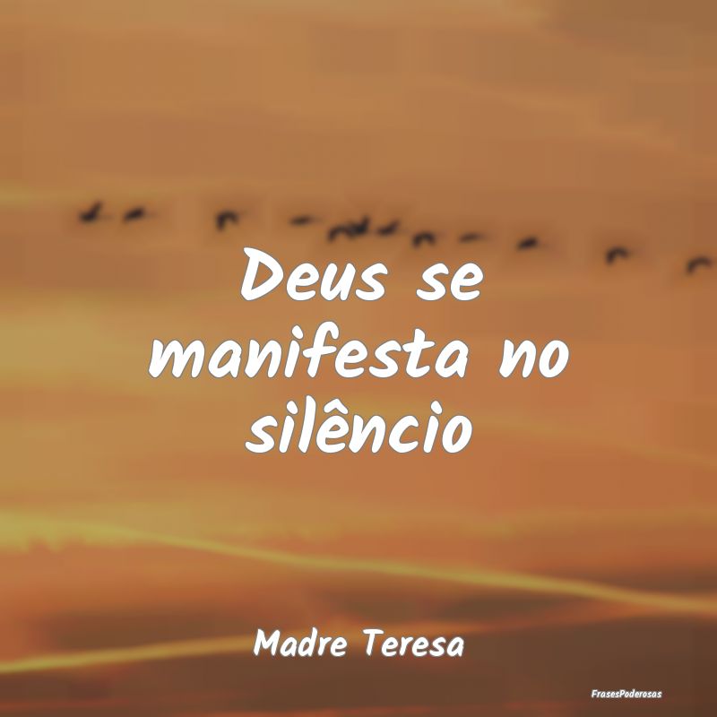 Deus se manifesta no silêncio...