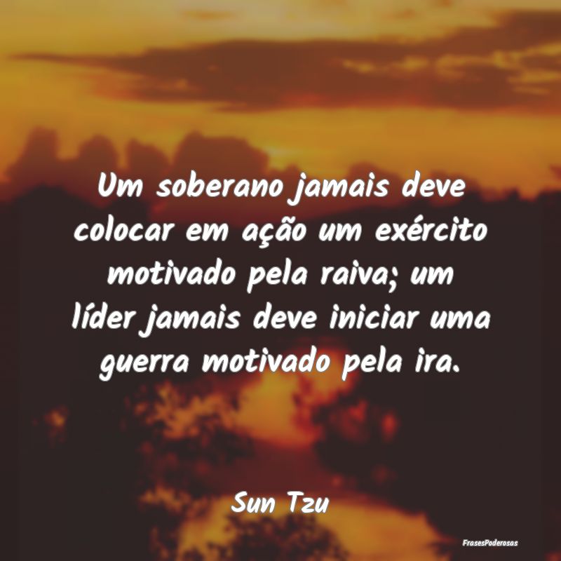 Um soberano jamais deve colocar em ação um exér... Um soberano jamais deve colocar em ação um exér...