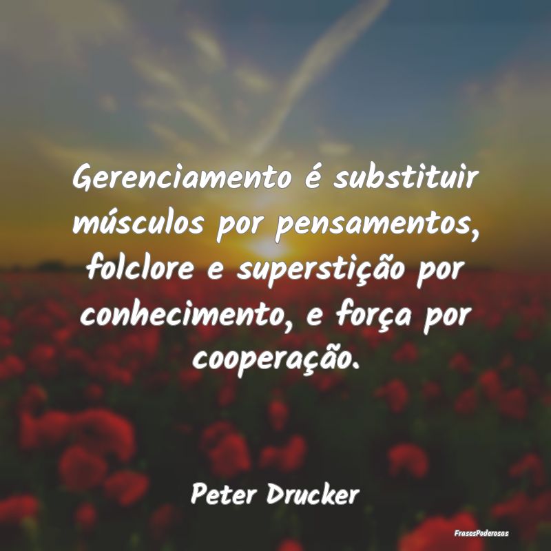 Gerenciamento é substituir músculos por pensamen... Gerenciamento é substituir músculos por pensamen...