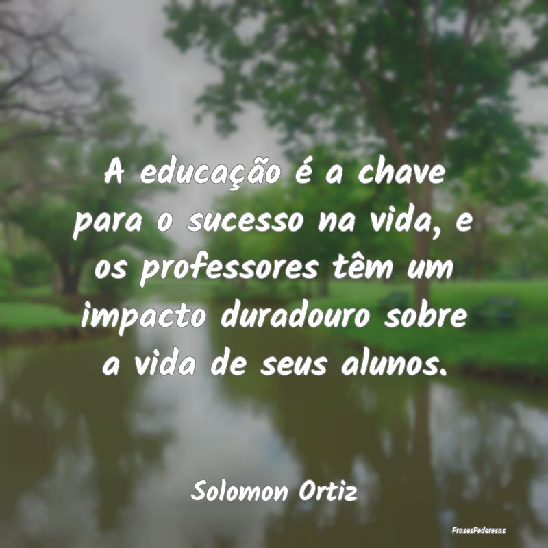 A educação é a chave para o sucesso na vida, e ... A educação é a chave para o sucesso na vida, e ...