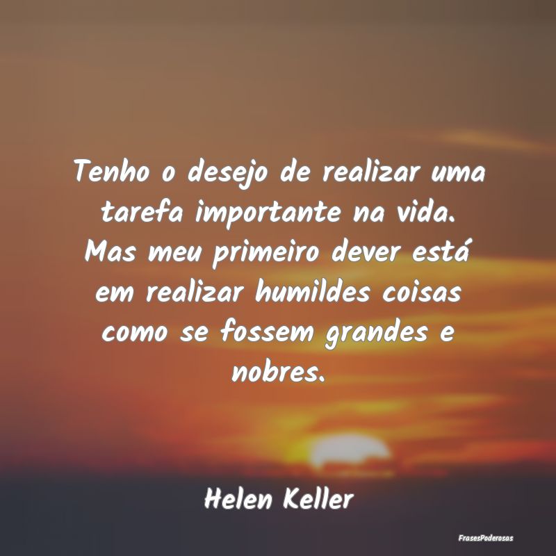 Tenho o desejo de realizar uma tarefa importante n... Tenho o desejo de realizar uma tarefa importante n...