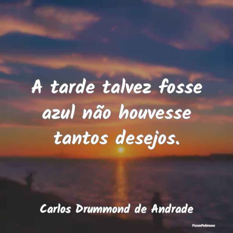 A tarde talvez fosse azul não houvesse tantos des...