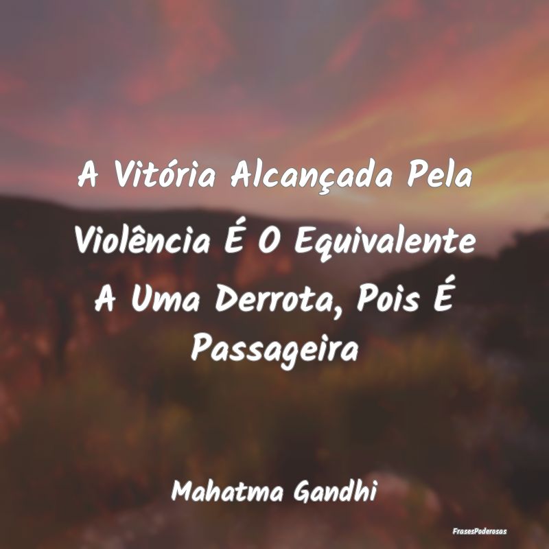 A Vitória Alcançada Pela Violência É O Equival... A Vitória Alcançada Pela Violência É O Equival...