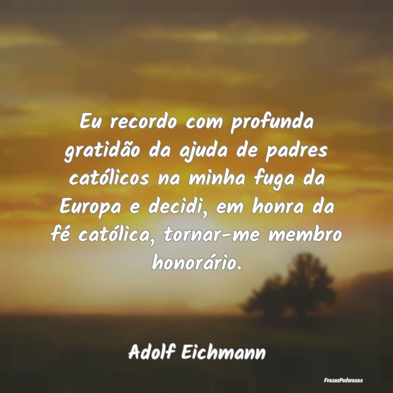 Eu recordo com profunda gratidão da ajuda de padr... Eu recordo com profunda gratidão da ajuda de padr...
