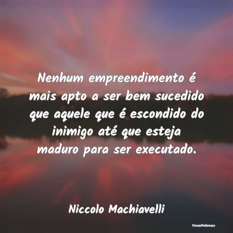 Nenhum empreendimento é mais apto a ser bem suced... Nenhum empreendimento é mais apto a ser bem suced...