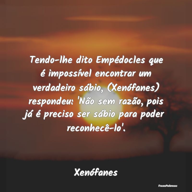 Tendo-lhe dito Empédocles que é impossível enco... Tendo-lhe dito Empédocles que é impossível enco...