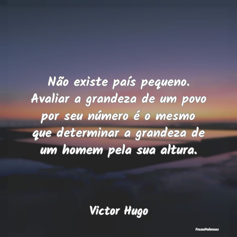 Não existe país pequeno. Avaliar a grandeza de u... Não existe país pequeno. Avaliar a grandeza de u...