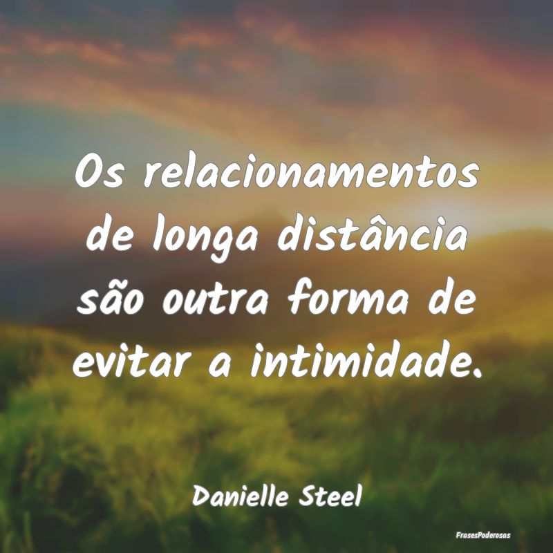 Os relacionamentos de longa distância são outra ...