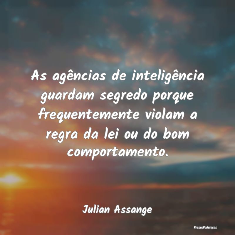As agências de inteligência guardam segredo porq... As agências de inteligência guardam segredo porq...