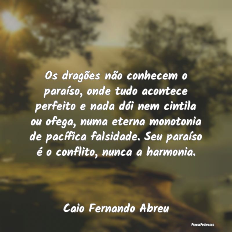 Os dragões não conhecem o paraíso, onde tudo ac... Os dragões não conhecem o paraíso, onde tudo ac...