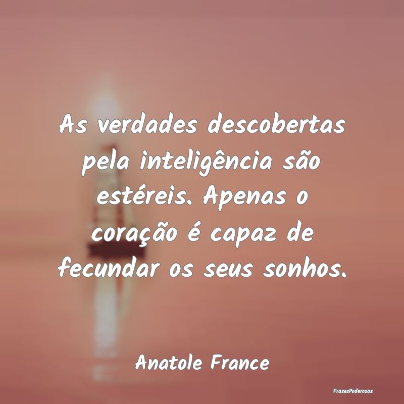As verdades descobertas pela inteligência são es... As verdades descobertas pela inteligência são es...