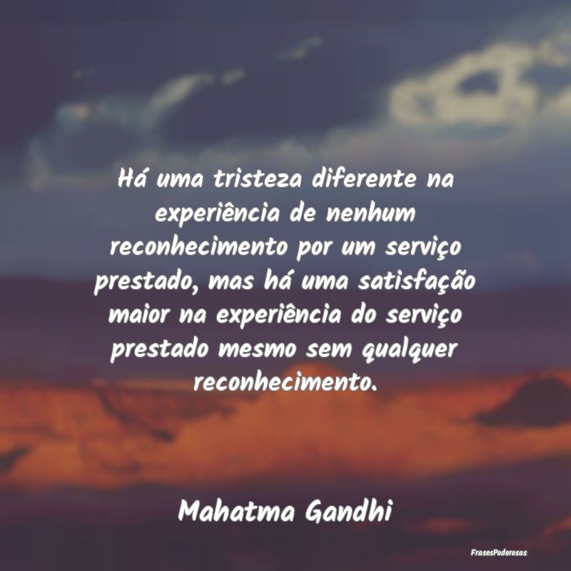 Há uma tristeza diferente na experiência de nenh... Há uma tristeza diferente na experiência de nenh...