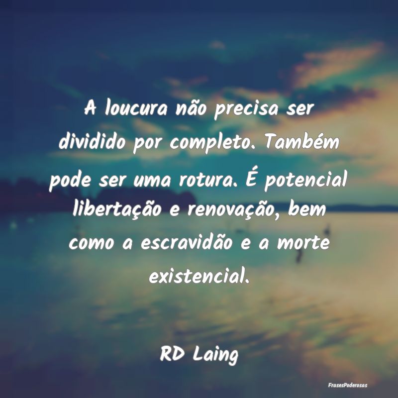 A loucura não precisa ser dividido por completo. ... A loucura não precisa ser dividido por completo. ...