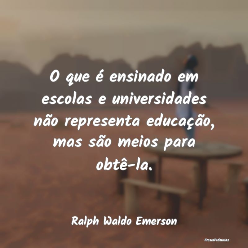 O que é ensinado em escolas e universidades não ... O que é ensinado em escolas e universidades não ...